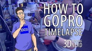 How I Use a GoPro for Timelapse 3D Printing