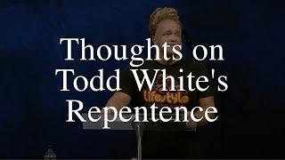 Thoughts on Todd White's Repentance