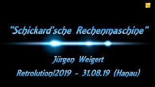 Vortrag - Schickard'sche Rechenmaschine - Jürgen Weigert, RETROLUTION!2019 (Hanau)