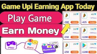 Games Upi Earning App, Upi Earning App by Playing Games, Earning App Today