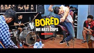 BORED - We Hate Cops (Lirik)