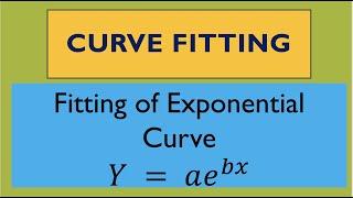 Curve Fitting || Fitting of Exponential Curve || y =ae^bx
