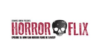 HorrorFlix - Ep #19: How Can Horror Films Be Saved?