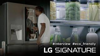 [Ambassadors Interview] LG SIGNATURE Refrigerator, the Eco-Conscious with its InstaView