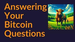 Answering Your Bitcoin Questions