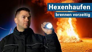 Hexenhaufen brennen frühzeitig - Brauchtum oder Straftat?