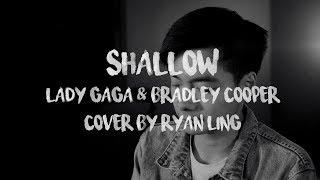 SHALLOW by Lady Gaga [A Star Is Born] - Ryan Ling Cover