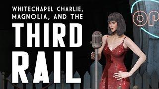 Magnolia, Whitechapel Charlie, & the Third Rail - Fallout 4 Lore