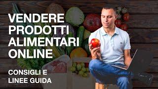 Vendere prodotti alimentari online. Strategie, consigli e come fare.