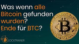 Was passiert wenn alle BITCOIN gefunden wurden? Ende für BTC?