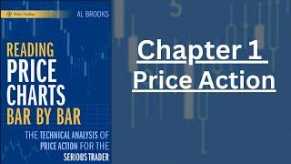 Chapter 1 - Price Action (Reading Price Charts Bar by Bar: Al Brooks)