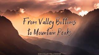 From Valley Bottoms to Mountain Peaks | Gerry Nessman | Son Valley Fellowship | January 11, 2025