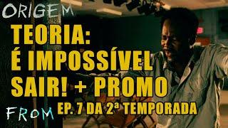 ORIGEM FROM - PROMO EPISÓDIO 7 DA 2ª TEMPORADA + TEORIA: É IMPOSSÍVEL SAIR DA CIDADE! #ORIGEM #from