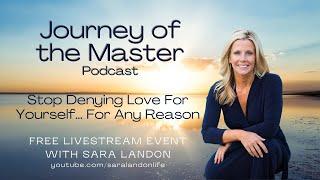 Journey Of The Master Podcast - Stop Denying Love For Yourself... For Any Reason