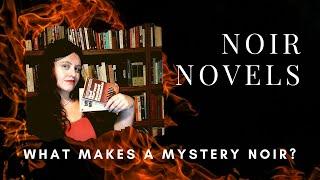 Noir Novels - What Makes a Mystery Noir?