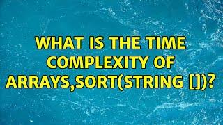 What is the time complexity of Arrays,sort(String [])?