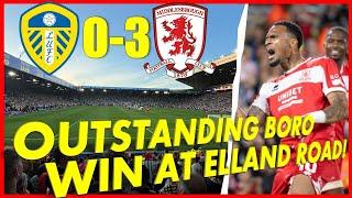 LEEDS UNITED 0-3 MIDDLESBROUGH | OUTSTANDING BORO WIN AT ELLAND ROAD!