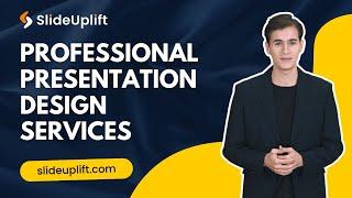 SlideUpLift: Your Trusted Partner for Professional Presentation Design Services