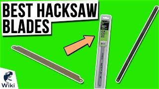 10 Best Hacksaw Blades 2021