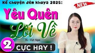 Nghe Cực Hay : YÊU QUÊN LỐI VỀ - Truyện Tâm Sự Thầm Kín Hay Nhất 2025 | MC Thu Huệ diễn đọc