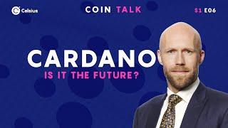Is Cardano The Future? | Coin Talk with CEO of the Cardano foundation