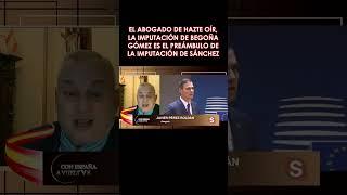 El abogado de Hazte Oír, la imputación de Begoña Gómez es el preámbulo de la imputación de Sánchez