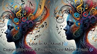 "Lost In My Mind |  Copyright-Free & Royalty-Free Music Track 