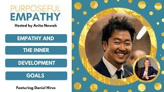 Empathy and the Inner Development Goals Ft. Daniel Hires w/Anita Nowak - Purposeful Empathy
