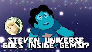 STEVEN UNIVERSE GOES INSIDE GEMS!?