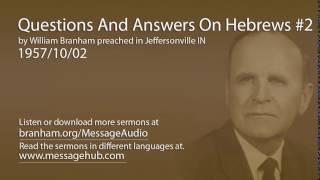 Questions And Answers On Hebrews #2 (William Branham 57/10/02)