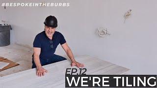 #bespokeintheburbs // EP.12: We're Tiling!