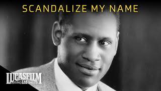 Paul Robeson: Scandalize My Name | Historical Documentary | Lucasfilm