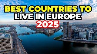 10 Best Countries To Live in Europe in 2025 - That Will Blow Your Mind