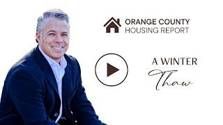 A Winter Thaw | Orange County Housing Report