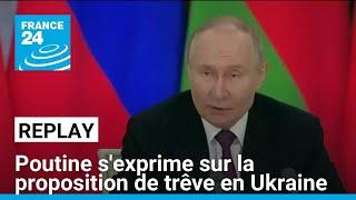 Russie : Vladimir Poutine s'exprime sur la proposition de cessez-le-feu en Ukraine • FRANCE 24