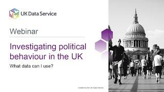 Webinar: Investigating political behaviour in the UK - what data can I use?