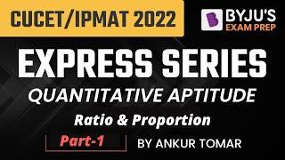 Ratio & Proportion | Quantitative Aptitude for CUCET/IPMAT 2022 | Part-1 | BYJU'S Exam Prep