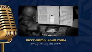 Rotweon Aye Den | Rev Gaddiel Acquaah | K. K. Watts | Kumasi Evangel Choir