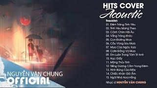 ĐÊM TRĂNG TÌNH YÊU và Những Bản Hits Cover Acoustic Hay Nhất Của Nhạc Sĩ NGUYỄN VĂN CHUNG