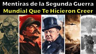 31 MENTIRAS de la Segunda Guerra Mundial que te hicieron creer