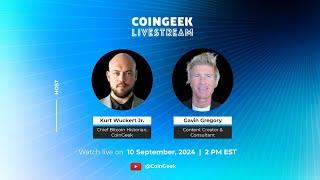 CoinGeek Weekly Livestream with Kurt Wuckert Jr. & Gavin Gregory | Ep 33 | S4