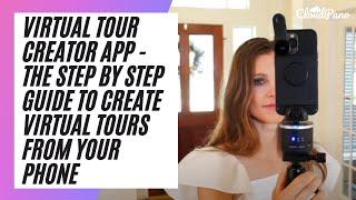 The Virtual Tour Creator App - The Step by Step Guide To Create Virtual Tours From Your Phone