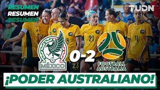 Resumen y goles | México 0-2 Australia | Amistoso Femenil Internacional | TUDN