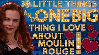 38 Little Things and One Big Thing I Love about Moulin Rouge!