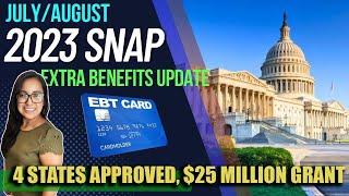 NEW 2023 SNAP UPDATE (JULY/AUGUST): NEW EXTRA BENEFITS IN 4 STATES (COMING SOON!), $25 MILLION GRANT