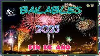 MIX BAILABLES (FIN DE AÑO 2022 - 2023 BIENVENIDODJ ANTONIO