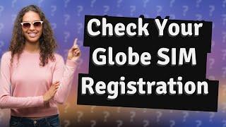 How will I know if my SIM is registered in Globe?