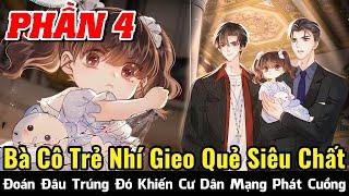 Phần 4: Bà Cô Trẻ Nhí Gieo Quẻ Siêu Chất, Đoán Đâu Trúng Đó Khiến Cư Dân Mạng Phát Cuồng