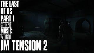 JM Tension 2 | The Last of Us Part I Scene Music Video