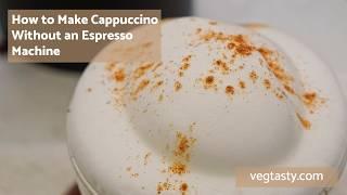 How to Make Cappuccino Without a Machine - Easy Guide